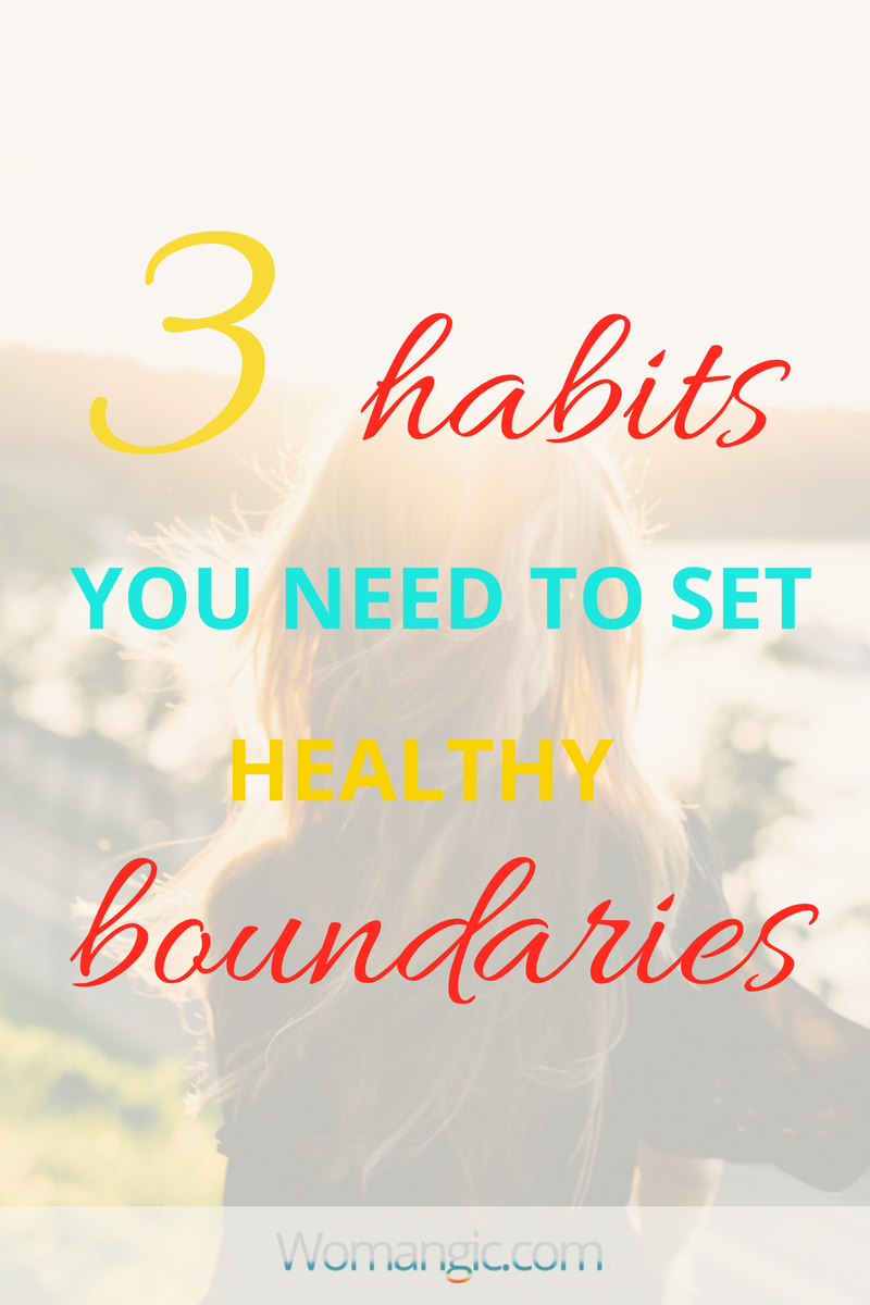 3 Habits You Need To Set Healthy Boundaries 