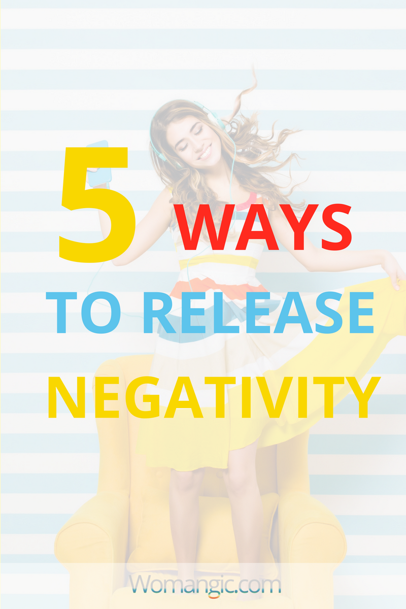 5 Ways To Release Negativity 