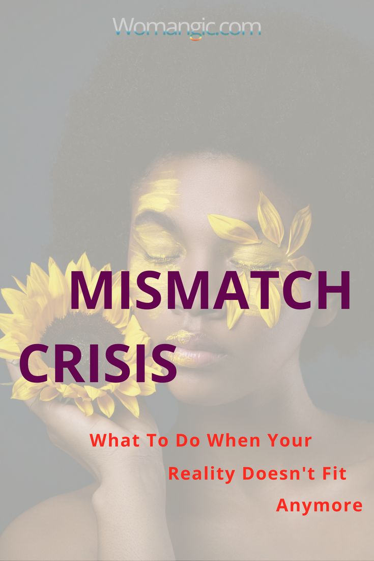 Mismatch crisis. When Your Reality Doesn't Fit AnyMore
