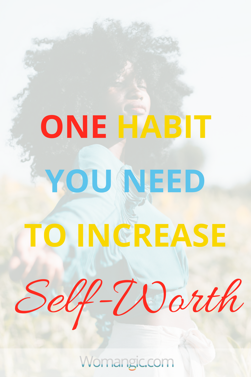 One Habit Your Need To Increase Your Self-Worth  